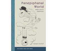 Panepiphanal World: James Joyce's Epiphanies (The Florida James Joyce Series)
