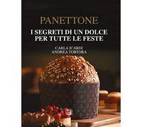 Panettone. I segreti di un dolce per tutte le feste