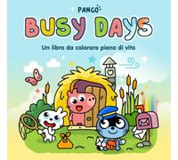 Pango Busy Days: Un libro da colorare pieno di vita - Tutto l’universo Pango accogliente, tenero e rilassante da colorare per ragazzi, adulti e bambini