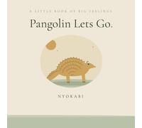 Pangolin Lets Go: A Little Book of Big Feelings