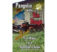 Pangolin with Vin Rouge: Five Weeks on a Motorbike in Gabon