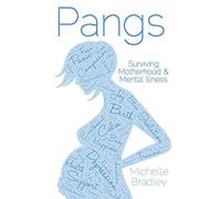 Pangs: Surviving Motherhood and Mental Illness