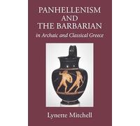 Panhellenism and the Barbarian in Archaic and Classical Greece