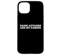Panic Attacks Are My Cardio Funny Anxiety Sarcasm Humor Pun Case for iPhone 15 Plus
