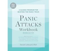 Panic Attacks Workbook: Second Edition: A Guided Program for Beating the Panic Trick: Fully Revised and Updated (Panic Attacks 2nd Edition)
