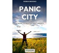 Panic City: A Novel to Help You Beat Anxiety