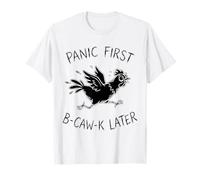 Panic First B-Caw-K Later Funny Chicken Anxiety Meme Men T-Shirt
