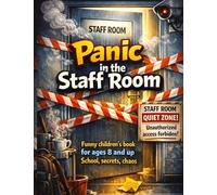 Panic in the staff room: Funny children's book for ages 8 and up School, secrets, chaos