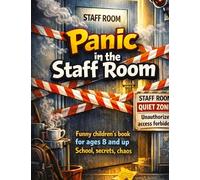 Panic in the staff room: Funny children's book for ages 8 and up School, secrets, chaos