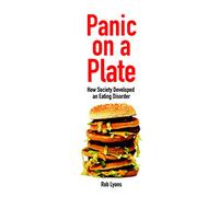 Panic on a Plate: How Society Developed an Eating Disorder (Societas)