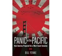 Panic on the Pacific: How America Prepared for the West Coast Invasion