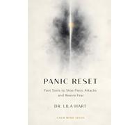 Panic Reset: Fast Tools to Stop Panic Attacks and Rewire Fear (Calm Mind)