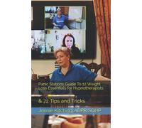 Panic Stations Guide To 12 Weight Loss Essentials for Hypnotherapists: & 72 Tips and Tricks