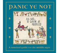 Panic Ye Not: A survival guide to the middle ages (Hysterical Heritage)