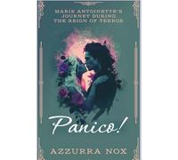 Panico!: Marie Antoinette's Journey During the Reign of Terror