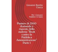 Paniere di 2000 domande e risposte della materia "Reati contro la Pubblica Amministrazione" Parte 1: Per i Concorsi Pubblici in Italia