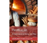 Panificação: A Ciência e a Alma do Pão