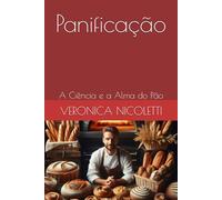 Panificação: A Ciência e a Alma do Pão