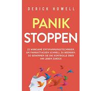Panik stoppen: 23 wirksame Entspannungstechniken, um Panikattacken schnell zu beenden. So gewinnen Sie die Kontrolle über Ihr Leben zurück