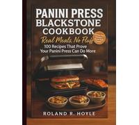 Panini Press Blackstone Cookbook: Real Meals, No Fluff: 100 Recipes That Prove Your Panini Press Can Do More