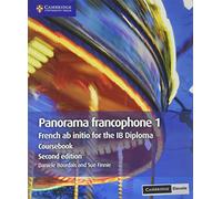 Panorama francophone 1 Coursebook with Cambridge Elevate Edition: French ab initio for the IB Diploma