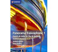Panorama francophone 1 Teacher's Resource with Cambridge Elevate: French ab Initio for the IB Diploma