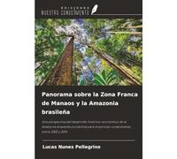 Panorama sobre la Zona Franca de Manaos y la Amazonia brasileña: Una perspectiva del desarrollo histórico-económico de la Amazonia brasileña occidental para el período comprendido entre 2002 y 2014
