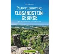 Panoramawege Elbsandsteingebirge: Die 33 schönsten Aussichtstouren