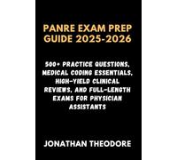 PANRE EXAM PREP GUIDE 2025-2026: 500+ Practice Questions, Medical Coding Essentials, High-Yield Clinical Reviews, and Full-Length Exams for Physician Assistants (The Complete Exam Companion)