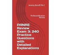 PANRE Review Exam 3: 240 Practice Questions with Detailed Explanations: PA Recertification Review