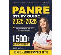 PANRE Study Guide 2025-2026: Complete Exam Prep for the Physician Assistant National Recertifying Exam with Comprehensive Review, 1500 Practice Questions, and 10 Full-Length Practice Tests