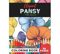 Pansy Coloring Book for Adults: 50 pages for a journey into botanical serenity (Flowers and Trees Coloring Books for Adults)
