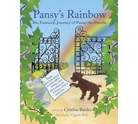 Pansy's Rainbow: The Fantastic Journey of Pansy the Poodle (Pansy the Poodle Mystery)