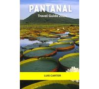 Pantanal Travel Guide 2026: Explore South America’s Wild Wetlands, River Tours, Eco-Lodges, and Natural Wonders in the Pantanal