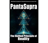 PantaSupra: The Unified Principle of Reality
