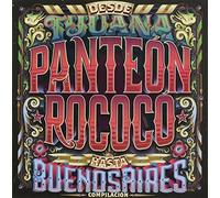 Panteón Rococó - Desde Tijuana Hasta Buenos