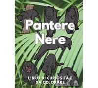 Pantera Nera: Fatti e Libro da Colorare: Libro delle attività per bambini dai 2 ai 12 anni (Fatti sugli animali e colorazione)