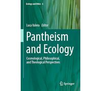 Pantheism and Ecology: Cosmological, Philosophical, and Theological Perspectives: 6 (Ecology and Ethics, 6)