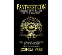 Pantheisticon: Secrets of the Ages for the Learned: The Wizard's Handbook of John Toland