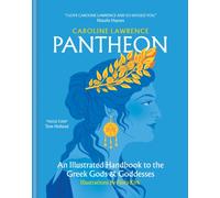 Pantheon : An Illustrated Handbook to the Greek Gods & Goddesses