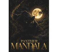 Panther Mandala Coloring Book: 30 Panther Mandalas for Adults Featuring Sacred Geometry, Mindfulness and Stress Relief (StillHaven Animal Mandalas Collection)