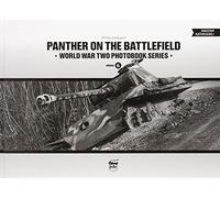 Panther on the Battlefield: Volume 1 (Panther on the Battlefield: World War Two Photobook Series)
