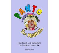 PANTO: The MANUAL: How to put on a pantomime and make a community.