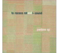 Pantone Ep by To Rococo Rot (2001-08-19)