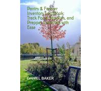 Pantry & Freezer Inventory Log Book: Track Food, Supplies, and Prepper Essentials with Ease