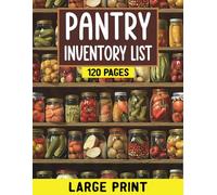 Pantry Inventory List: Complete Food Inventory Log Book And Tracker For Your Pantry Organization Needs, Organize Pantry Food Items And Track Their ... Date, Prepper Supplies, Large Print