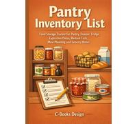 Pantry Inventory List: Food Storage Tracker for Pantry, Freezer, Fridge, Expiration Dates, Restock Lists, Meal Planning and Grocery Notes I 7" x 10"