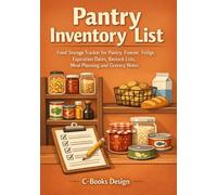 Pantry Inventory List: Food Storage Tracker for Pantry, Freezer, Fridge, Expiration Dates, Restock Lists, Meal Planning and Grocery Notes I 7" x 10"