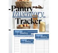 Pantry Inventory Tracker: A Simple Organizer to Track Pantry Items, Expiry Dates, and Restock Needs for an Organized Kitchen