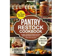 Pantry Restock Cookbook: Budget-Friendly DIY Mixes and Fast Weeknight Meals for Busy Moms, with a 30-Day Meal Plan and Shopping Lists - Turn Your DIY Mixes Into Tasty Meals (Dry Mix Kitchen Series)